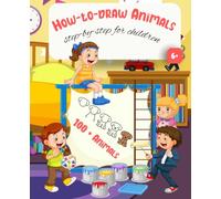 How to draw animals.: Step by step instructions on how to draw different animals for children. 100 Animals, 110 Pages, with colourpages