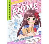 How to Draw Anime: Learn to Draw Amazing Manga Characters for Kids, Teens, and Adults - A Detailed Step-by-Step Guides for Beginners