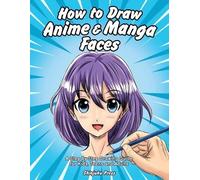 How to Draw Anime & Manga Faces (Tascabile)