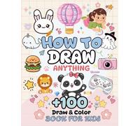 How To Draw Anything Book For Kids: Cute Step-by-Step Drawing Guide for Kids Featuring Animals, Everyday Objects, Magical Creatures, and Holiday Fun Themes Including Christmas and Halloween