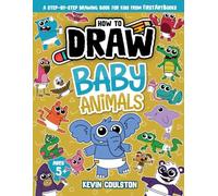 How to Draw: Baby Animals: A Step-by-Step Drawing Book for Kids from FirstArtBooks