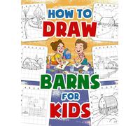 How to Draw Barns: Grid Copy Technique for Drawing Barns and Farm Scenes, Perfect for Kids and Beginners
