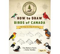How to Draw Birds of Canada: The Junior Explorer Guide: Step-by-Step Drawing Book for Kids Ages 7+, 100 Birds & Color Guides with Biodiversity Fun Facts