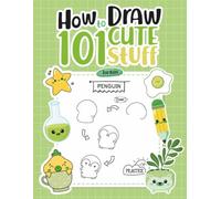 HOW TO DRAW BOOK FOR KIDS:: How to draw 101 Cute stuff,Animals, Food, and other Interesting Things for kids