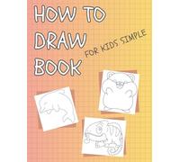 How to draw book for kids simple: Simple Step-By-Step Kids Drawing Guide - Easy Drawing & Sketching Book for Children Art Activity Book for Kids
