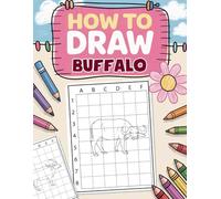 How to Draw Buffalo: Easy Wild Animal Drawing Book for Budding Artists and Curious Young Learners