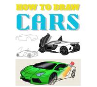 How to Draw Cars: step by Step Car Drawing Book for Kids Ages 4-8