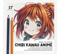 How to Draw Chibi Kawaii Anime: Learn to Color Cute Chibi Characters with Colored Pencils, Volume and Shading. 57 Artistic Exercises Bridging Manga and Realism