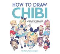 How to Draw Chibi: Master Class Tips and Tricks to Improve Cute Anime, Manga, Keychain, and Sticker Art