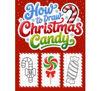 How to Draw Christmas Candy with Grid: 25 Sweet Christmas Candy Drawings with the Fun Grid Method | A Heartwarming Holiday Gift for Kids