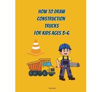 How to Draw Construction for Kids: Easy Drawing Lessons for Little Builders - Simple Steps, and Lots of Fun Practice Pages!