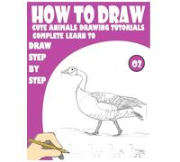 How to Draw Cute Animals Drawing Tutorials Complete Learn to draw step by step: - 200 fun Pages for learning and creativity