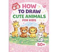 How to Draw Cute Animals for Kids: A Step-by-Step Cartoon Drawing Book with Easy Shapes, Thick Outlines, and Spacious Drawing Pages for Ages 4-8