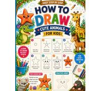 How to Draw Cute Animals for Kids: Cute Animal Drawing Practice With Easy Step-by-Step Sketches, Fun Characters (Dogs, Cats, Lions, Elephants, Dolphins, and More)