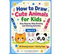How to Draw Cute Animals for Kids: Easy Step-by-Step Drawing and Coloring Activities for Ages 4-8