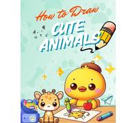 How to Draw Cute Animals: Step-by-step drawing fun for kids ages 4-8 - Includes 20 adorable animal tutorials, tracing pages, and coloring fun!
