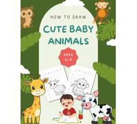 How to Draw Cute Baby Animals: A Step-by-Step Grid Method Drawing Book for Kids Ages 6-9 | Learn to Draw 30 Adorable Animals Using Easy Coordinates