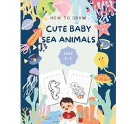 How to Draw Cute Baby Sea Animals: A Step-by-Step Grid Method Drawing Book for Kids Ages 6-9 | Learn to Draw Baby Sharks, Octopuses, Sea Turtles & More!
