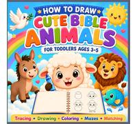 How to Draw Cute Bible Animals for Toddlers Ages 3-5: Simple Step-by-Step Tracing and Coloring Pages with Easy Mazes and Matching Activities