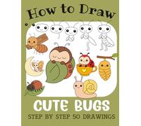 How to Draw Cute Bugs: Step by Step 50 Drawings for Kids