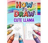 How to Draw Cute Llama: A Silly and Soft Drawing Adventure for Young Animal Enthusiasts