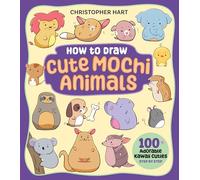 How to Draw Cute Mochi Animals: 100 Adorable Kawaii Cuties Step by Step