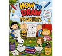 How To Draw Cute Pea-nuts'$ For Fan Teen Men Women Kid: Learn How to Draw Step-by-Step For Beginners Ages 4-8, 9-12, Unofficial Book, Draw and Color ... Adults To Chill, Unwind, And Relieve Stress