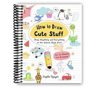 How to Draw Cute Stuff: Draw Anything and Everything in the Cutest Style Ever! (Volume 1)