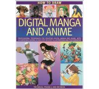 How to Draw Digital Manga and Anime: Professional Techniques for Crating Digital Manga and Anime, With 35 Exercises Shown in 400 Step-by-step Illustrations and Photographs