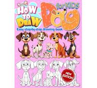 How To Draw Dogs for Kids: Satisfy Your Artistic by Learning to Draw Cute Dogs, Perfect For Creative Birthday, Christmas