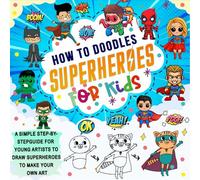 how to draw doodles SuperHeroes: Draw step-by-step for kids and make your own art with over 50 hero characters