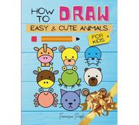 How to Draw Easy and Cute Animals for Kids: A step by step guide to draw cute animals starting from a circle. A great gift for kids, a method simple ... a young child to have hours of non stop fun.