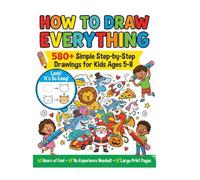 How to Draw Everything for Kids: 580+ Simple Step-by-Step Drawings of Animals, Food, Vehicles, Space, and More! (Easy Drawing Book for Beginners Ages 5-8)