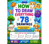 How to Draw Everything for Kids: Animals, Vehicles & Nature | 78 Fun & Easy Step-by-Step Drawing Lessons for Ages 4-8