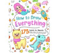 How to Draw Everything: Learn to Sketch 175 Animals, Nature, Food, Mythical Creatures and More with Easy Step-by-Step Guide.