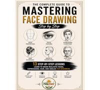 How to Draw Faces for Begin: 13 Step-by-Step Lessons to Learn Proportions, Facial Features, Hair, and Angles for Beginners.