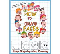 How to Draw Faces for Kids:The Big Book of Faces for Kids Ages 5+ |Fun & Easy Simple Step by Step: Drawing Guide to Learn How to Draw Cartoon Faces (Drawing Activity Book for Kids)