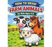 How to Draw Farm Animals for Kids Ages 4-8: Easy Step-by-Step Drawing Book for Beginners