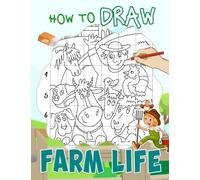 How To Draw Farm Life: 25 Soothing And Peaceful Landscape Pictures With Guides To Follow And Learn To Draw | Gifts For Toddlers, Kids 2 4 6 8 And Children