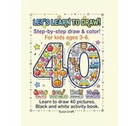 How to Draw for Kids Ages 3-6: Let's Learn to Draw!: Step-by-step Draw and Color Activity Book with 40 Easy Pictures | 10 Fruits, 10 Vegetables, 10 Animals, and 10 Vehicles for Beginners