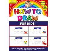 How to Draw for Kids Ages 4-8: Step-by-Step Drawing Guide with Cute Animals, Cars, and More | Fun Drawing and Coloring Activities