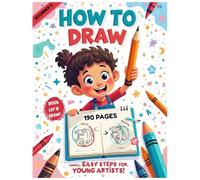 How to Draw for Kids: Beginner's Guide - Simple & Easy Step-by-Step Drawing Book for Children (Ages 5-12): Step-by-Step Sketching for Kids - From Basics to Cool Characters in No Time!