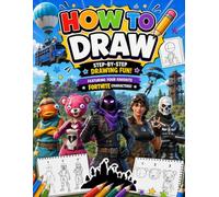 How To Draw Fort-nite'$ and Friends Coloring Book: Easy Step-by-Step, Drawing Guide for Beginners (Easy Drawing for Kids), Great Gifts For Adults To Chill, Unwind, And Relieve Stress