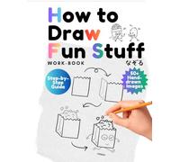How to Draw Fun Stuff: step-by-step guide work-book to learn to draw fun things