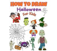 How to Draw Halloween for kids: A Fun and Easy Step-by-Step Drawing Book for Kids Ages 4-8 and 8-12
