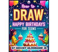 How to Draw Happy Birthdays for Teens: Using 4 Easy Drawing Steps