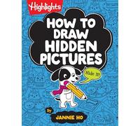 How to Draw Hidden Pictures: Step-by-Step Drawing Book for Kids 6 and Up, Learn How to Draw Cute Characters, Add Hidden Objects and Create Your Own Hidden Pictures Puzzles