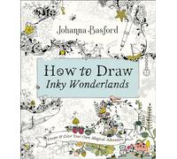Johanna Basford How to Draw Inky Wonderlands (Tascabile)