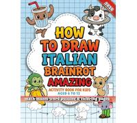How to Draw Italian Brainrot & Amazing Activity Book for Kids: Easy Step-by-Step Drawings, Coloring Pages, Mazes, Puzzles Featuring Tralalero Tralala, ... Sahur and more - A Creative Gift for Kids