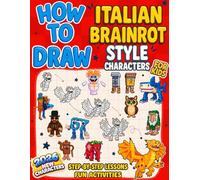 How to Draw Italian Brainrot Style Characters for Kids: Drawing and Activity Book - Step-by-Step Lessons with fun Activities, and Wacky Coloring Pages ... Meowl, Dragon Cannelloni & Esok Sekolah